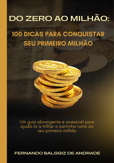 Do Zero ao Milhão: 100 dicas para conquistar seu primeiro milhão (e-book)